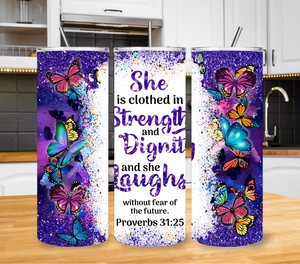 "She Is Clothed In Strength and Dignity...." 20oz Tumbler