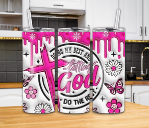 "Doing My Best and Letting God Do the Rest" 20oz Tumbler