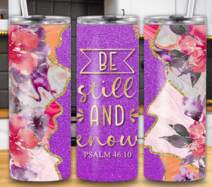 "Be Still and Know" Psalm 46:10 20oz Tumbler
