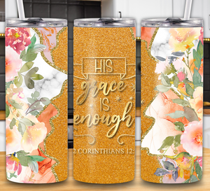 "His Grace is Enough" 2 Corinthians 12:9 20oz Tumbler