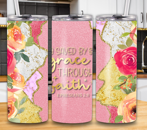 "Saved By Grace Through Faith" Ephesians 2:8 20oz Tumbler