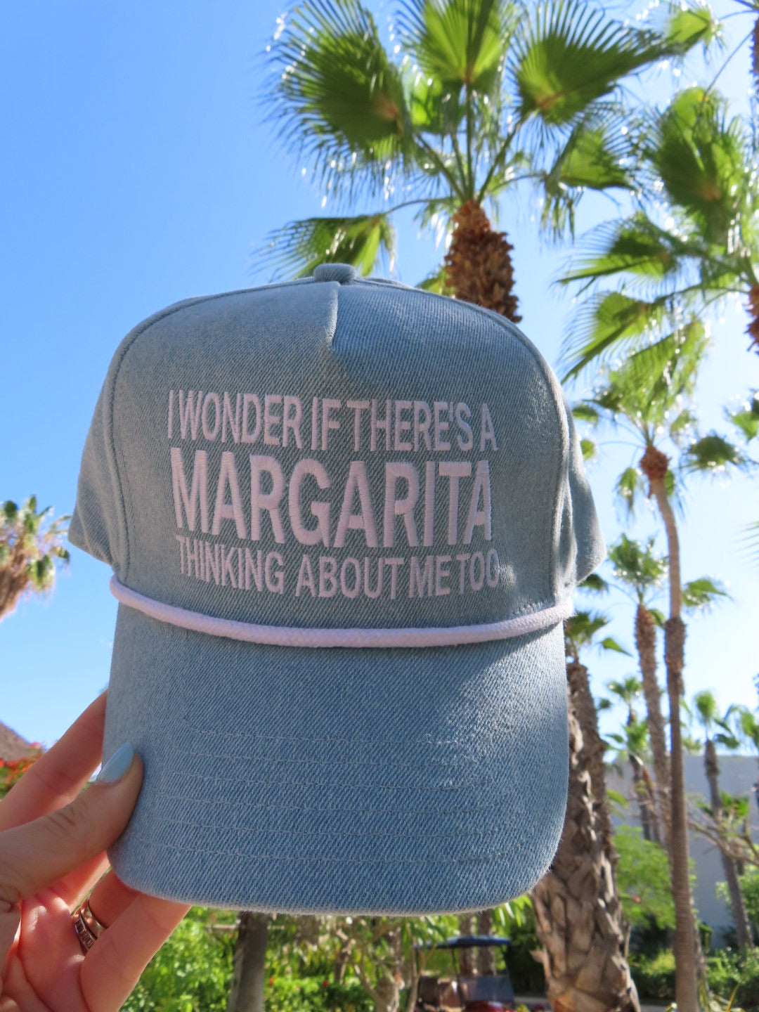 I Wonder If There's A Margarita Thinking About Me Too - Denim Hat