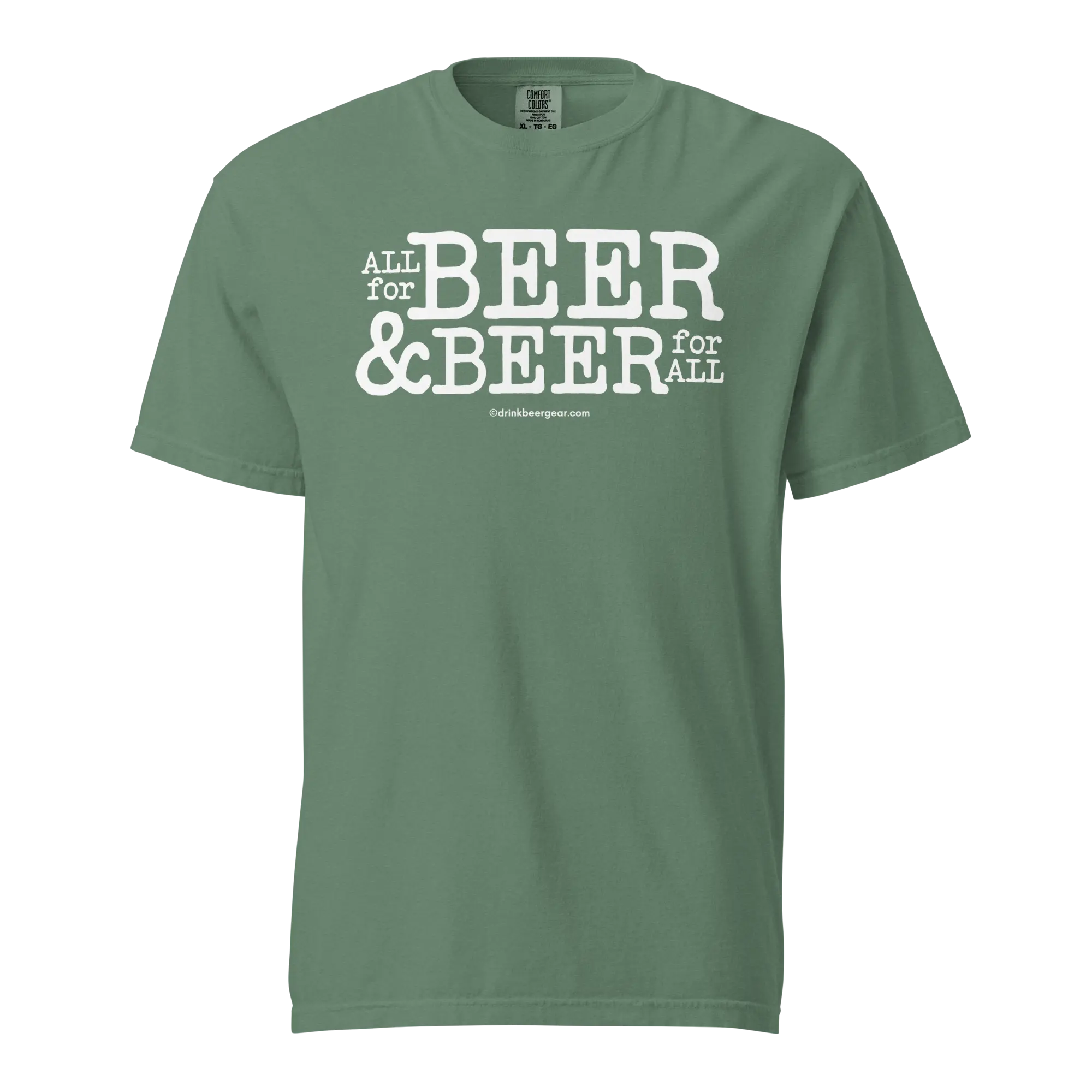 All for Beer & Beer for All Tee - COMFORT COLORS BRAND TEE Drink Beer Gear
