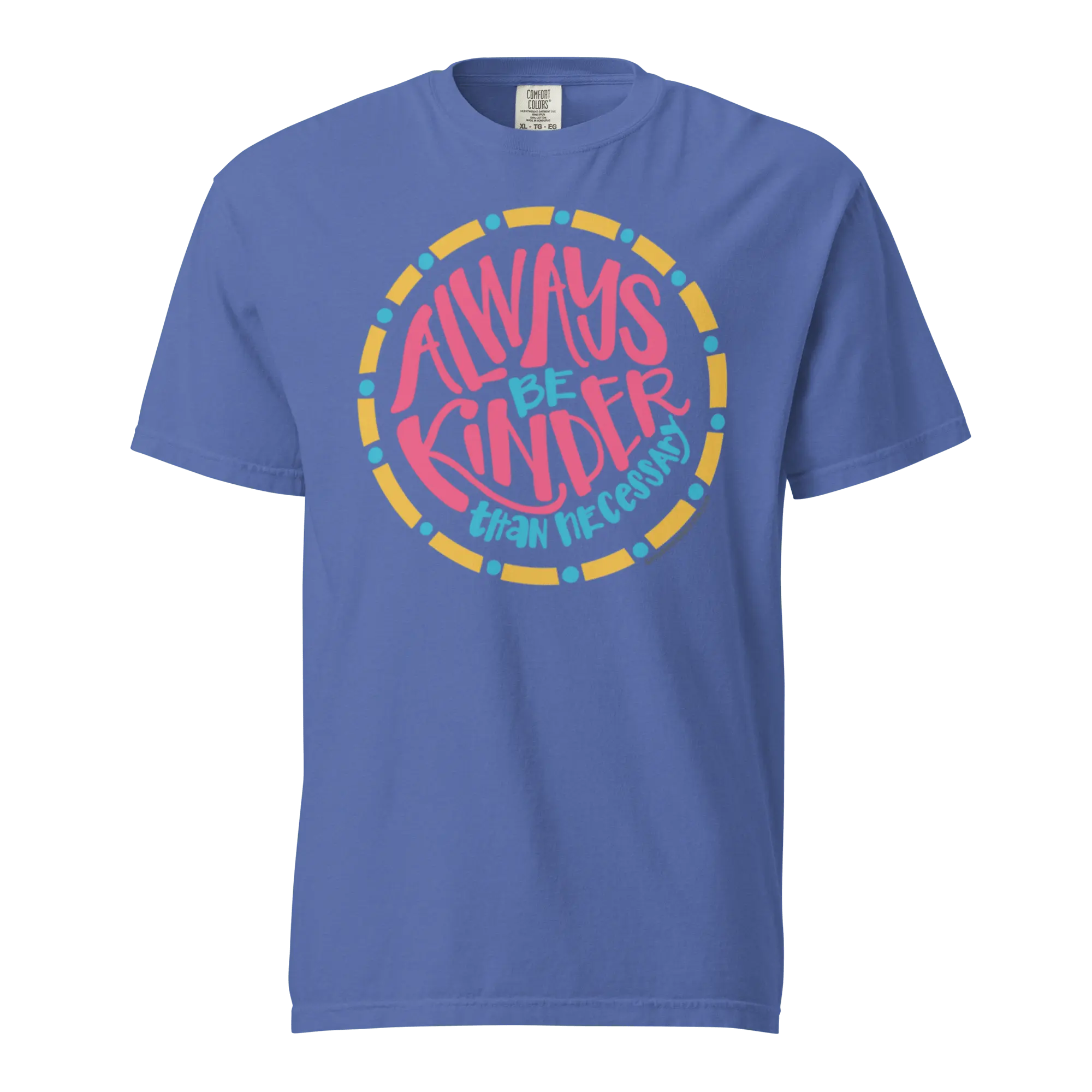 Blue t-shirt with 'Always Be Kinder Than Necessary' design. Leslie Gonce art, Comfort Colors tee.