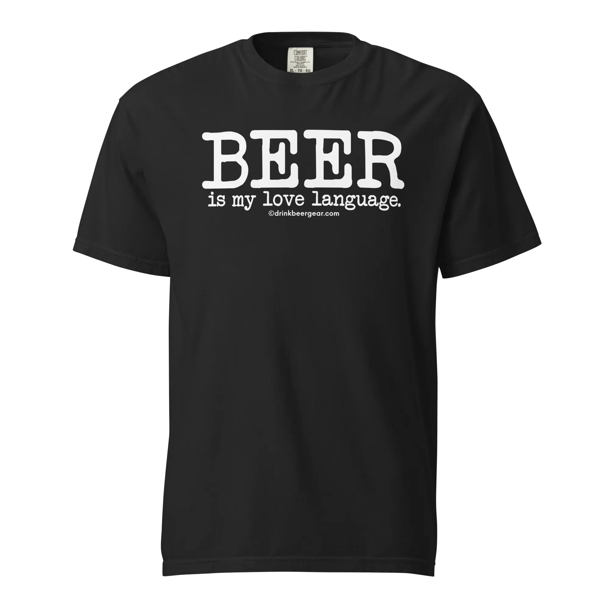 Beer Is My Love Language Tee - COMFORT COLORS BRAND TEE Drink Beer Gear