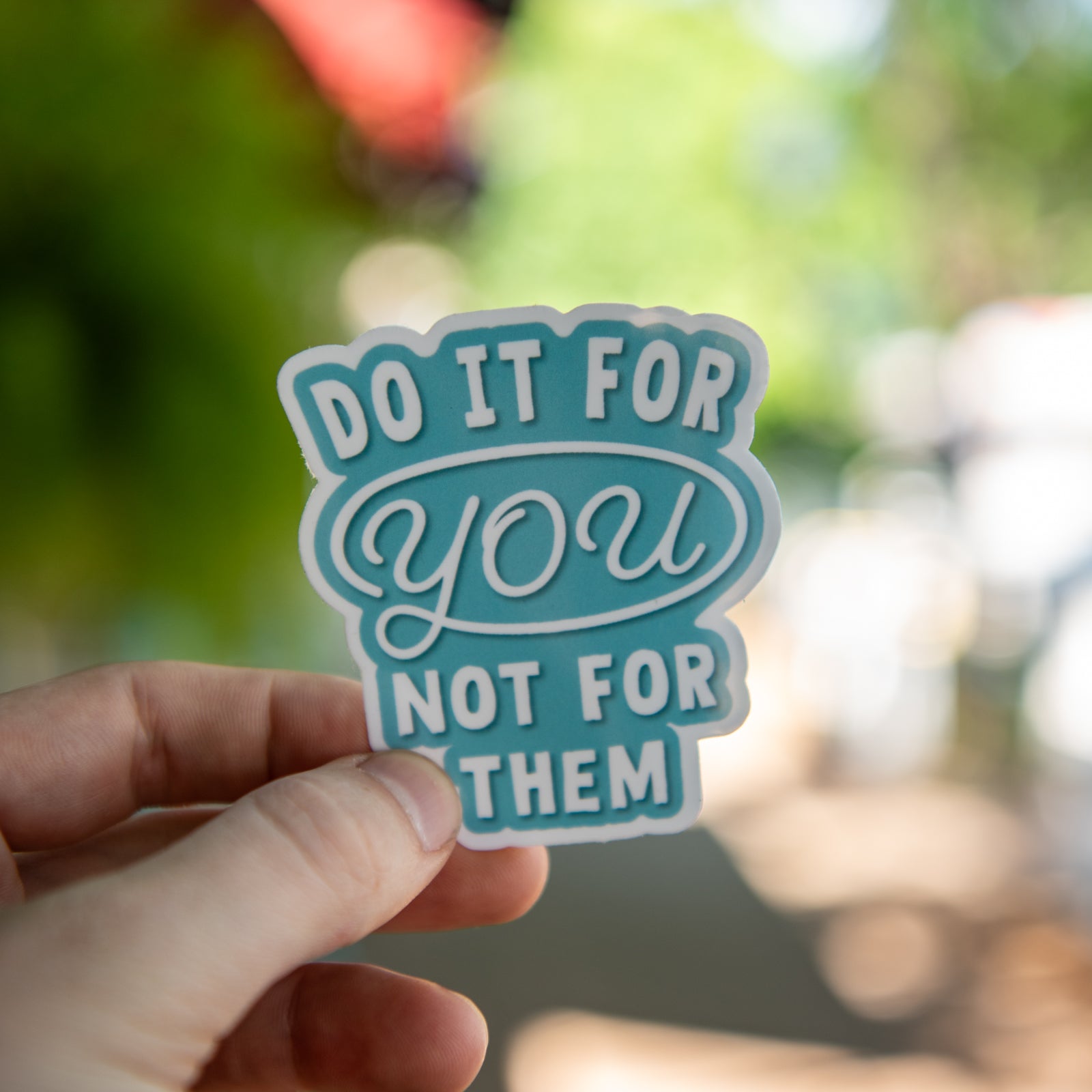 Do it For You, Not For Them - Sticker by Still Magnolia, vinyl decal main product photo