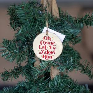 O Come Let Us Adore Him Ceramic Ornament