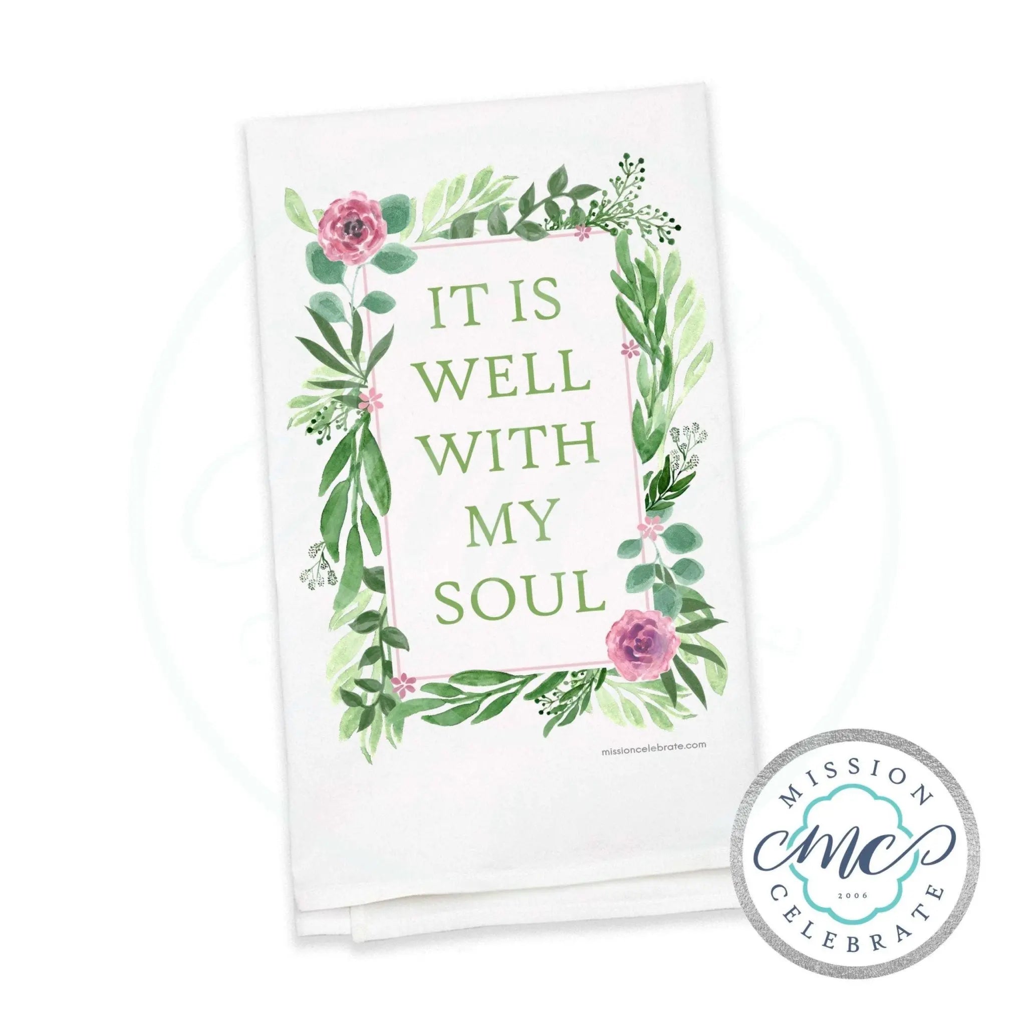 Floral "It Is Well With My Soul" Tea Towel - Kitchen & Flour Sack Towel 27x27 - Main Street Collective Inspirational Home Decor