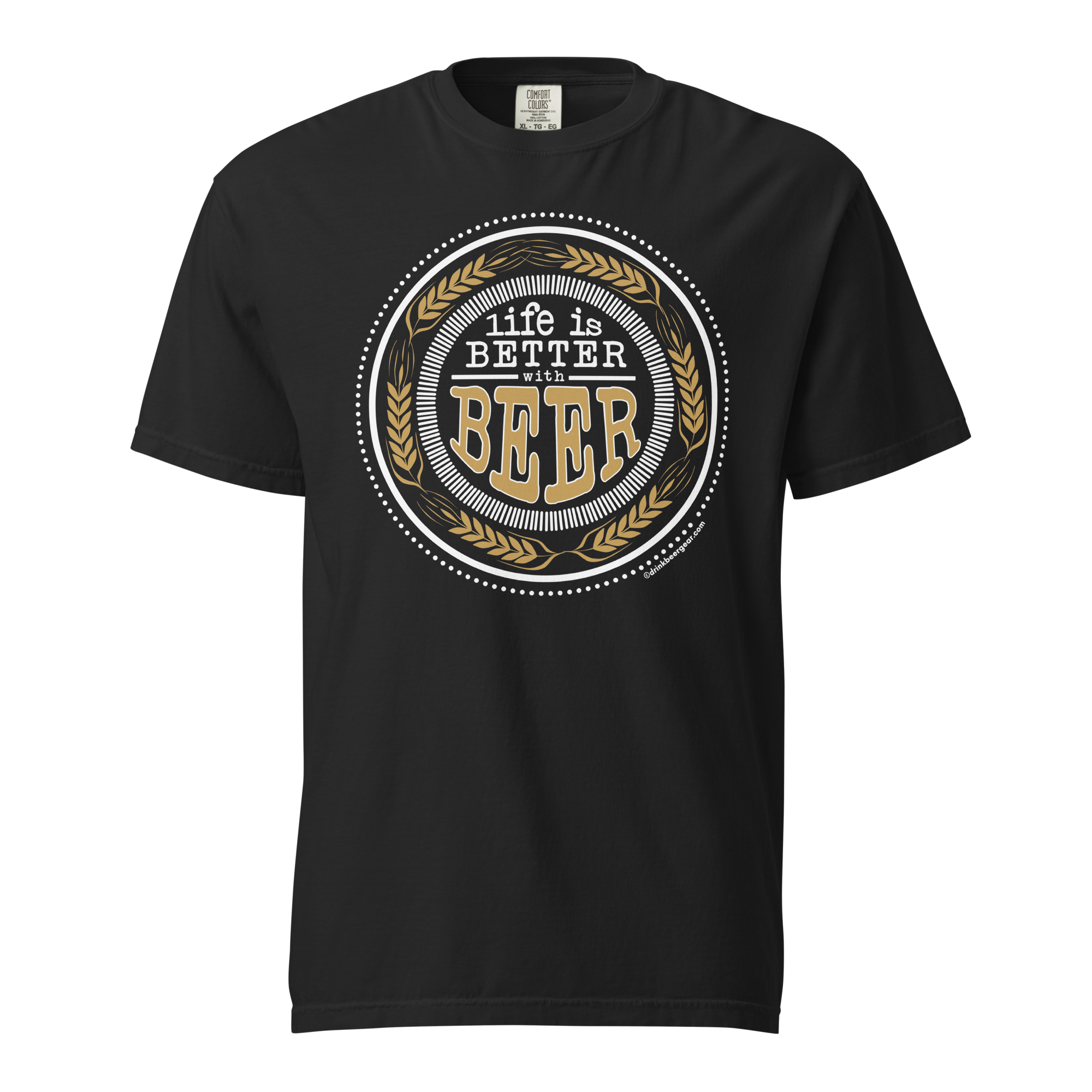 Life Is Better With Beer Tee - COMFORT COLORS BRAND TEE Drink Beer Gear