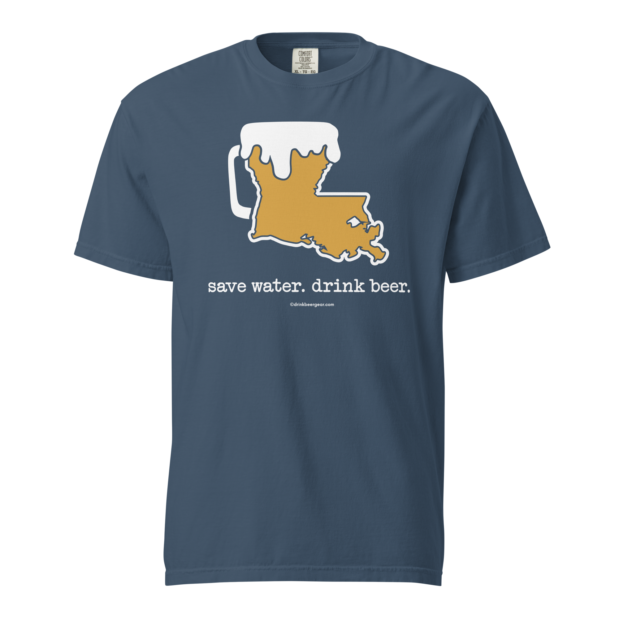 Louisiana Beer Mug Tee - Save Water. Drink Beer. - COMFORT COLORS BRAND TEE Drink Beer Gear