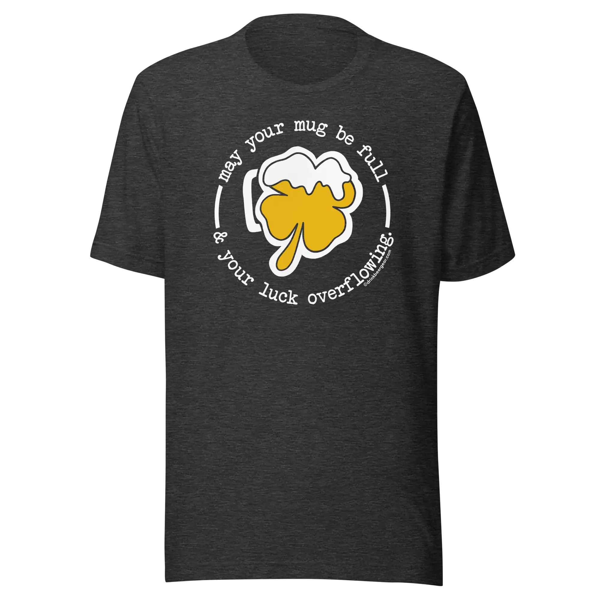 Dark grey t-shirt with a shamrock beer mug graphic and the phrase "May your mug be full & your luck overflowing."