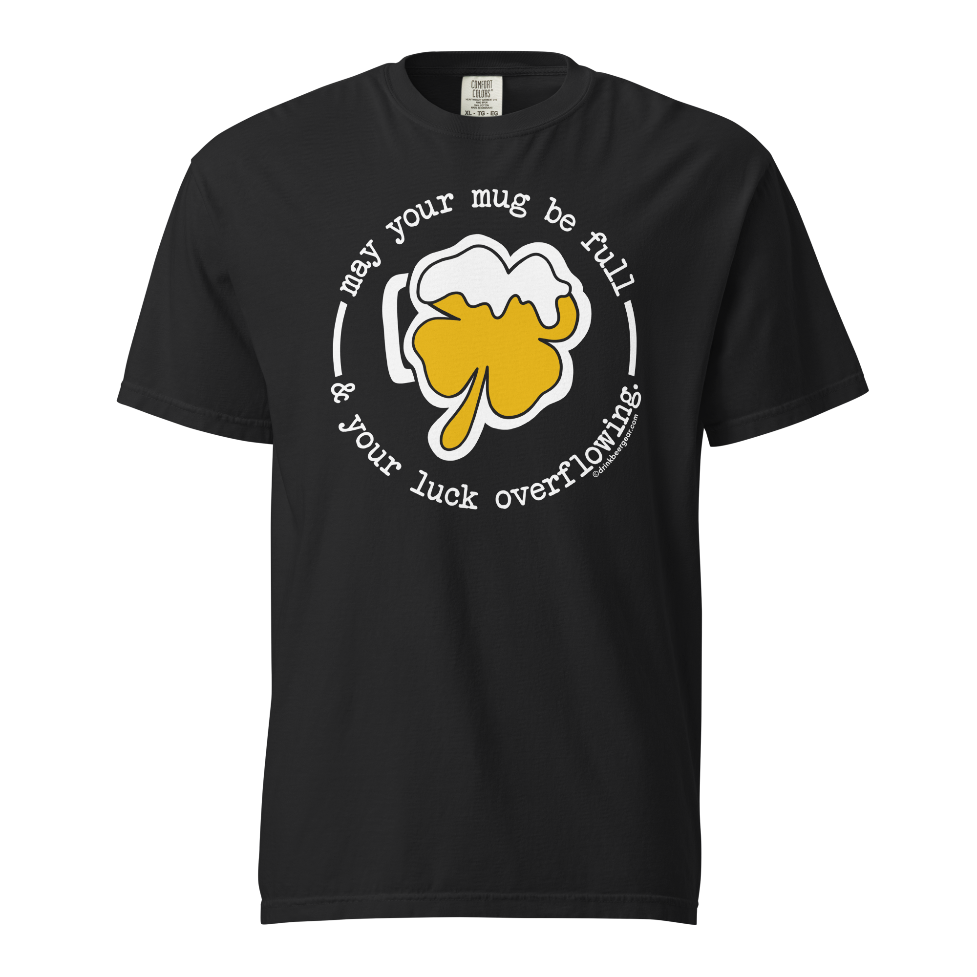 Shamrock Beer Mug Tee - May Your Mug Be Full & Your Luck Overflowing.  - COMFORT COLORS BRAND TEE Drink Beer Gear
