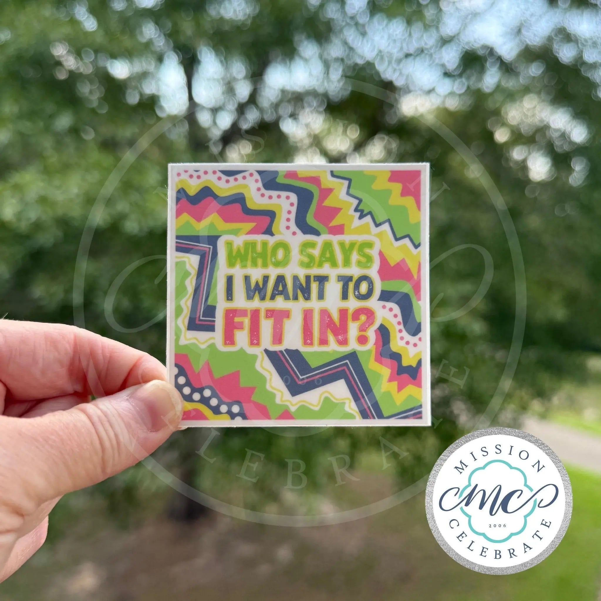 Colorful 'Who Says I Want to Fit In' decal by Main Street Collective. Die-cut sticker for laptops, cars, and more!