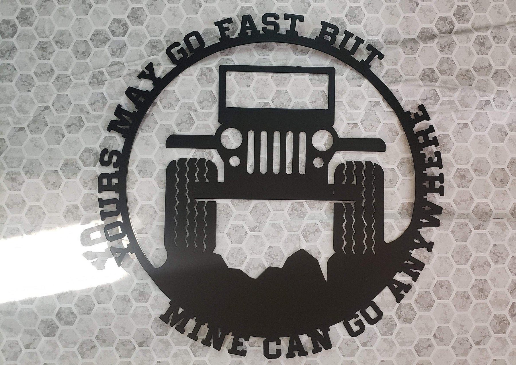 Jeep “Yours May Go Fast, But Mine Can Go Anywhere” Metal Wall Art – Offroad 4x4 Hill Climb Sign 16x16