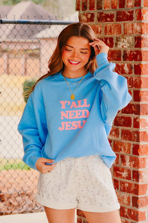 Y'all Need Jesus Light Blue Sweatshirt